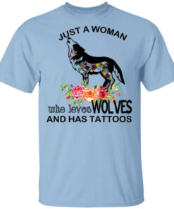 Just A Woman Who Loves Wolves And Has Tattoos T Shirts Hoodies Long Sleeve 1
