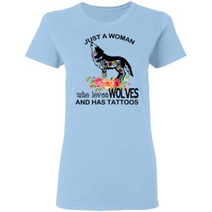 Just A Woman Who Loves Wolves And Has Tattoos T-Shirts, Hoodies, Long Sleeve