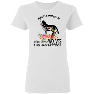 Just A Woman Who Loves Wolves And Has Tattoos T Shirts Hoodies Long Sleeve 11