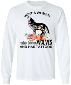 Just A Woman Who Loves Wolves And Has Tattoos T-Shirts, Hoodies, Long Sleeve 5 Just A Woman Who Loves Wolves And Has Tattoos T Shirts Hoodies Long Sleeve 3