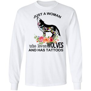 Just A Woman Who Loves Wolves And Has Tattoos T Shirts Hoodies Long Sleeve 3