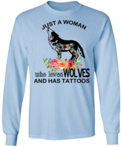 Just A Woman Who Loves Wolves And Has Tattoos T-Shirts, Hoodies, Long Sleeve 6 Just A Woman Who Loves Wolves And Has Tattoos T Shirts Hoodies Long Sleeve 4