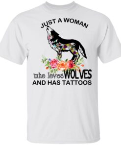 Just A Woman Who Loves Wolves And Has Tattoos T-Shirts, Hoodies, Long Sleeve 10 Just A Woman Who Loves Wolves And Has Tattoos T Shirts Hoodies Long Sleeve 8