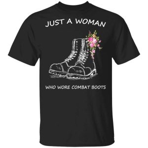 Just A Woman Who Wore Combat Boots T-Shirts, Hoodies, Long Sleeve