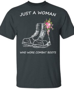 Just A Woman Who Wore Combat Boots T Shirts Hoodies Long Sleeve 10