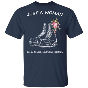 Just A Woman Who Wore Combat Boots T Shirts Hoodies Long Sleeve 11