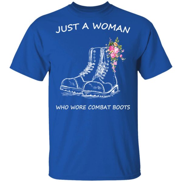 Just A Woman Who Wore Combat Boots T-Shirts, Hoodies, Long Sleeve