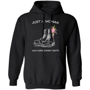 Just A Woman Who Wore Combat Boots T Shirts Hoodies Long Sleeve 6