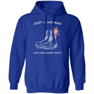 Just A Woman Who Wore Combat Boots T Shirts Hoodies Long Sleeve 9