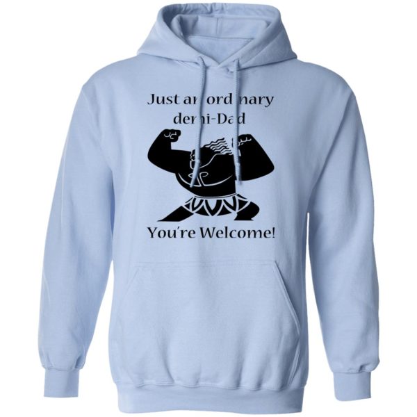 Just An Ordinary Demi-Dad You’re Welcome T-Shirts, Hoodies, Long Sleeve