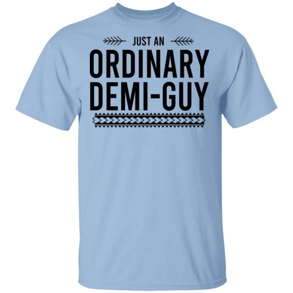 Just An Ordinary Demi-Guy T-Shirts, Hoodies, Long Sleeve