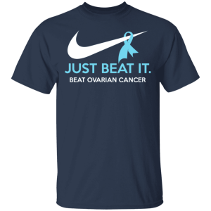 Just Beat It Beat Ovarian Cancer Gift T Shirts Hoodies Long Sleeve 11