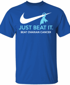 Just Beat It Beat Ovarian Cancer Gift T Shirts Hoodies Long Sleeve 12