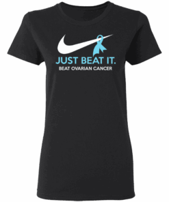 Just Beat It Beat Ovarian Cancer Gift T Shirts Hoodies Long Sleeve 13