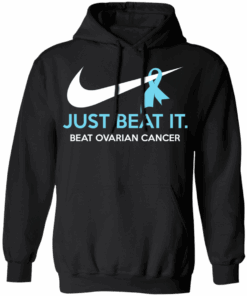 Just Beat It Beat Ovarian Cancer Gift T Shirts Hoodies Long Sleeve 6
