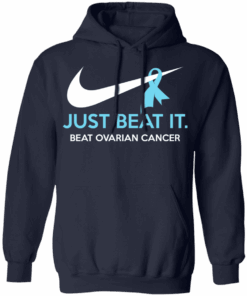 Just Beat It Beat Ovarian Cancer Gift T Shirts Hoodies Long Sleeve 7