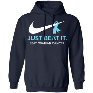 Just Beat It Beat Ovarian Cancer Gift T Shirts Hoodies Long Sleeve 7