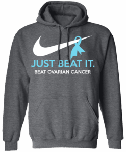 Just Beat It Beat Ovarian Cancer Gift T Shirts Hoodies Long Sleeve 8
