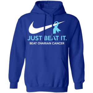 Just Beat It Beat Ovarian Cancer Gift T Shirts Hoodies Long Sleeve 9