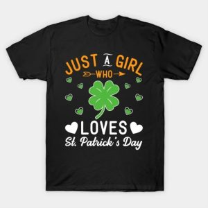 Just a girl who loves St Patricks Day T-Shirt