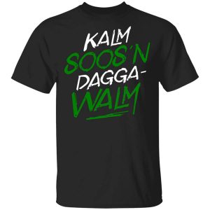 Kalm Soos’n Dagga-Walm T-Shirts, Hoodies, Long Sleeve