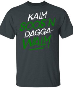 Kalm Soos'n Dagga-Walm T-Shirts, Hoodies, Long Sleeve 1 Kalm Soosn Dagga Walm T Shirts Hoodies Long Sleeve 10
