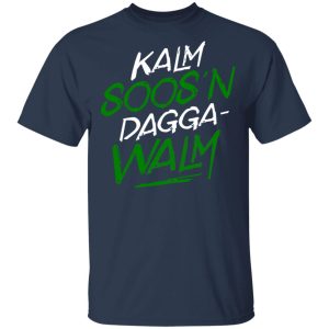 Kalm Soosn Dagga Walm T Shirts Hoodies Long Sleeve 11