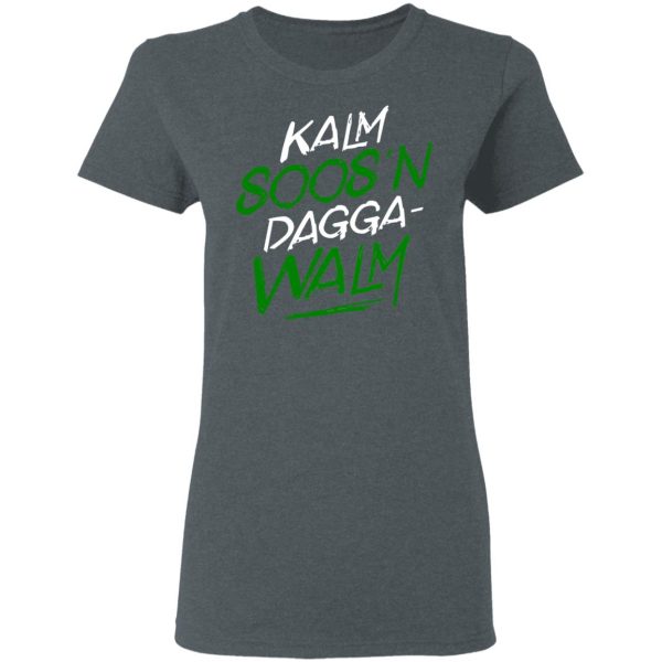 Kalm Soos’n Dagga-Walm T-Shirts, Hoodies, Long Sleeve