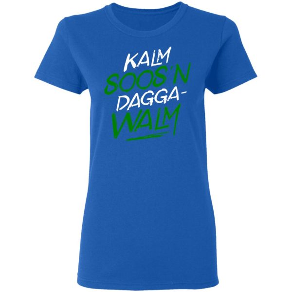 Kalm Soos’n Dagga-Walm T-Shirts, Hoodies, Long Sleeve