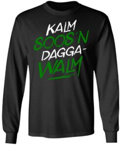 Kalm Soos'n Dagga-Walm T-Shirts, Hoodies, Long Sleeve 8 Kalm Soosn Dagga Walm T Shirts Hoodies Long Sleeve 5