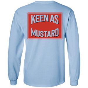 Keen As Mustard T Shirts Hoodies Long Sleeve 2