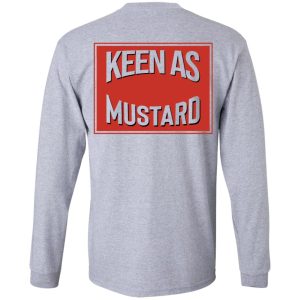 Keen As Mustard T Shirts Hoodies Long Sleeve 21