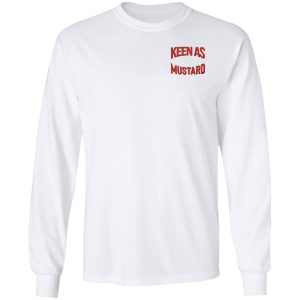 Keen As Mustard T Shirts Hoodies Long Sleeve 22