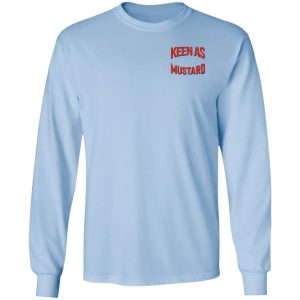 Keen As Mustard T Shirts Hoodies Long Sleeve 24