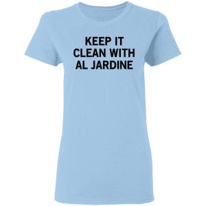 Keep It Clean With Al Jardine T-Shirts, Hoodies, Long Sleeve