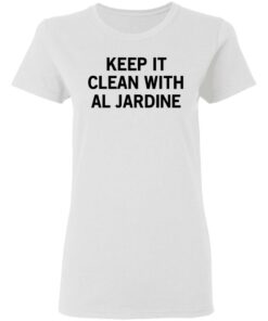 Keep It Clean With Al Jardine T-Shirts, Hoodies, Long Sleeve 2 Keep It Clean With Al Jardine T Shirts Hoodies Long Sleeve 11