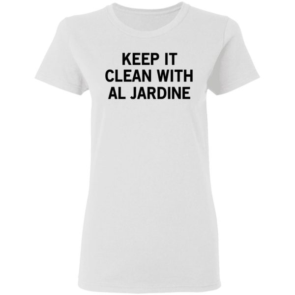 Keep It Clean With Al Jardine T-Shirts, Hoodies, Long Sleeve