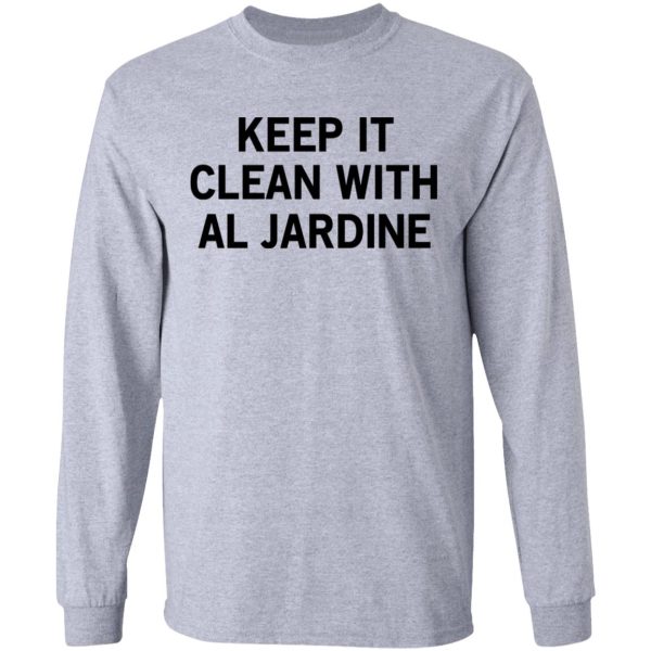 Keep It Clean With Al Jardine T-Shirts, Hoodies, Long Sleeve