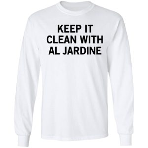 Keep It Clean With Al Jardine T Shirts Hoodies Long Sleeve 3