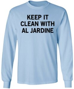 Keep It Clean With Al Jardine T-Shirts, Hoodies, Long Sleeve 6 Keep It Clean With Al Jardine T Shirts Hoodies Long Sleeve 4