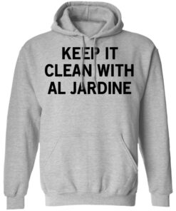Keep It Clean With Al Jardine T-Shirts, Hoodies, Long Sleeve 7 Keep It Clean With Al Jardine T Shirts Hoodies Long Sleeve 5