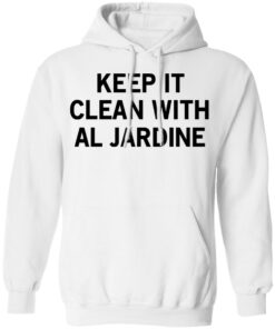 Keep It Clean With Al Jardine T-Shirts, Hoodies, Long Sleeve 8 Keep It Clean With Al Jardine T Shirts Hoodies Long Sleeve 6