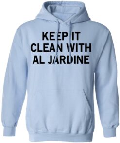 Keep It Clean With Al Jardine T-Shirts, Hoodies, Long Sleeve 9 Keep It Clean With Al Jardine T Shirts Hoodies Long Sleeve 7