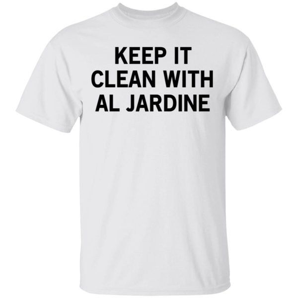 Keep It Clean With Al Jardine T-Shirts, Hoodies, Long Sleeve