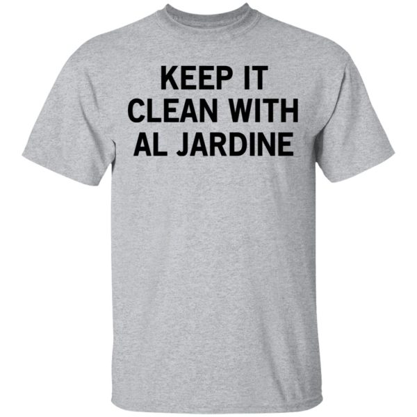 Keep It Clean With Al Jardine T-Shirts, Hoodies, Long Sleeve