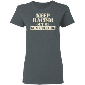 Keep Racism Out Of Gun Culture T Shirts Hoodies Long Sleeve 2