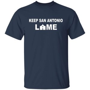 Keep San Antonio Lame T Shirts Hoodies Long Sleeve 11