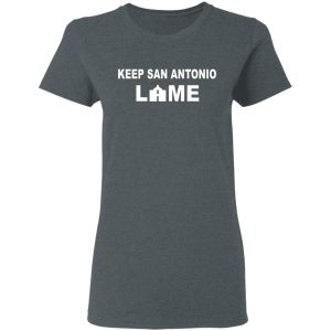 Keep San Antonio Lame T Shirts Hoodies Long Sleeve 2