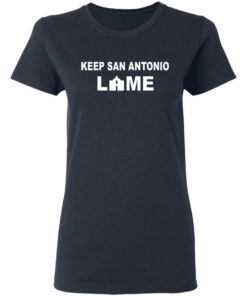 Keep San Antonio Lame T-Shirts, Hoodies, Long Sleeve 6 Keep San Antonio Lame T Shirts Hoodies Long Sleeve 3