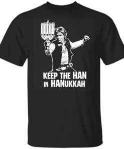 Keep The Han In Hanukkah T Shirts Hoodies 1